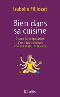 cover of the book Bien dans sa cuisine - Quand la préparation d'un repas devient une aventure intérieure