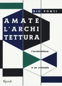 cover of the book Amate l'architettura. L'architettura è un cristallo. Ediz. illustrata