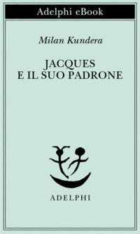 cover of the book Jacques e il suo padrone. Omaggio a Denis Diderot in tre atti