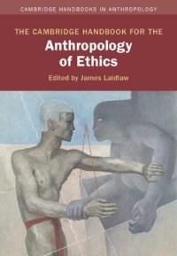 cover of the book The Cambridge Handbook for the Anthropology of Ethics (Cambridge Handbooks in Anthropology)