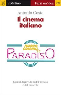 cover of the book Il cinema italiano. Generi, figure, film del passato e del presente