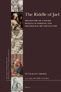 cover of the book The Riddle of Jael: The History of a Poxied Heroine in Medieval and Renaissance Art and Culture