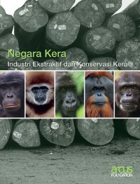 cover of the book Negara Kera: Industri Ekstraktif dan Konservasi Kera