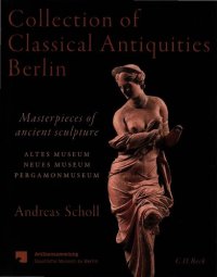 cover of the book Collection of Classical Antiquities Berlin. Masterpieces of ancient sculpture