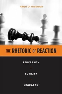 cover of the book The Rhetoric of Reaction: Perversity, Futility, Jeopardy