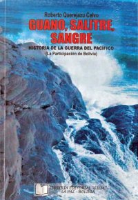 cover of the book Guano, salitre, sangre: historia de la Guerra del Pacífico (la participación de Bolivia)