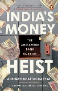 cover of the book India's Money Heist: The Chelembra Bank Robbery