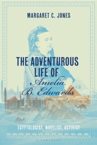 cover of the book The Adventurous Life of Amelia B. Edwards: Egyptologist, Novelist, Activist