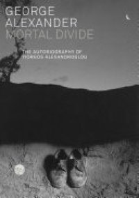 cover of the book Mortal Divide: The Autobiography of Yiorgos Alexandroglou