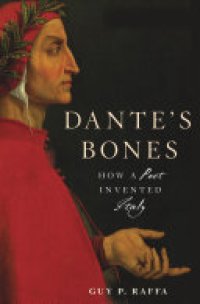 cover of the book Dante’s Bones: How a Poet Invented Italy