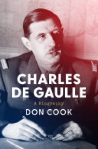 cover of the book Charles de Gaulle: A Biography