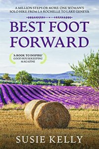 cover of the book Best Foot Forward: A Million Steps or More - One Woman's Solo Hike from La Rochelle to Lake Geneva