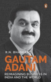 cover of the book Gautam Adani: Reimagining Business in India and the World