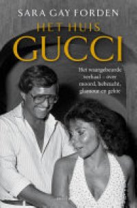 cover of the book Het huis Gucci: Het waargebeurde verhaal - over moord, hebzucht, glamour en gekte