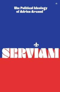 cover of the book Serviam: The Political Ideology of Adrien Arcand