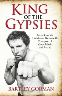 cover of the book King of the Gypsies: Memoirs of the Undefeated Bareknuckle Champion of Great Britain and Ireland