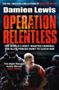 cover of the book Operation Relentless: The Hunt for the Richest, Deadliest Criminal in History