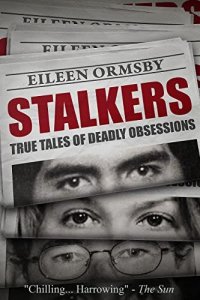 cover of the book Stalkers: True tales of deadly obsessions (Tangled Webs True Crime)