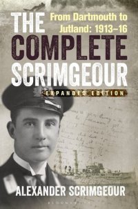 cover of the book The Complete Scrimgeour: From Dartmouth to Jutland 1913–16