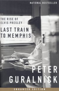 cover of the book Last Train to Memphis: The Rise of Elvis Presley