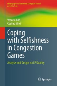 cover of the book Coping with Selfishness in Congestion Games: Analysis and Design via LP Duality