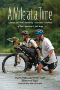 cover of the book A Mile at a Time: A Father and Son's Inspiring Alzheimer's Journey of Love, Adventure, and Hope