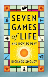 cover of the book Seven Games of Life: And How to Play