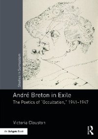 cover of the book André Breton in Exile: The Poetics of "Occultation", 1941–1947