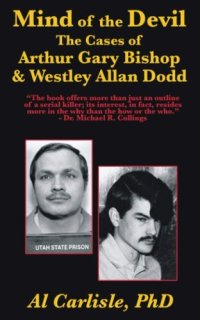 cover of the book Mind of the Devil: The Cases of Arthur Gary Bishop & Westley Allan Dodd (Development of the Violent Mind)