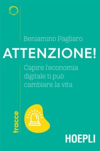 cover of the book Attenzione!: Capire l’economia digitale ti può cambiare la vita