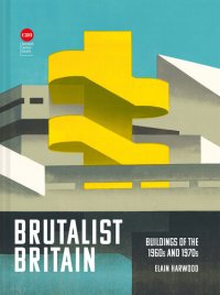 cover of the book Brutalist Britain: Buildings of the 1960s and 1970s