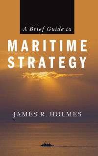 cover of the book A Brief Guide to Maritime Strategy