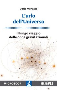 cover of the book L'urlo dell'universo: Il lungo viaggio delle onde gravitazionali