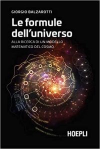 cover of the book Le formule dell'universo: Alla ricerca di un modello matematico del cosmo