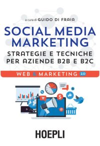 cover of the book Social Media Marketing: Strategie E Tecniche Per Aziende B2B E B2C