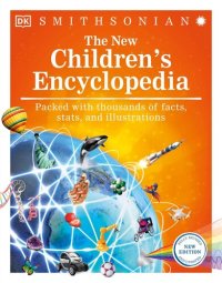 cover of the book The New Children's Encyclopedia: Packed with Thousands of Facts, Stats, and Illustrations