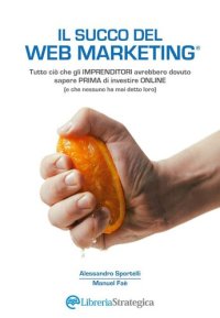 cover of the book Il Succo del Web Marketing (Italian Edition)