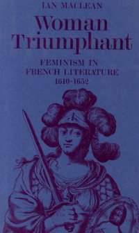 cover of the book Woman Triumphant: Feminism in French Literature, 1610-1652