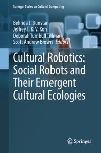 cover of the book Cultural Robotics: Social Robots and Their Emergent Cultural Ecologies