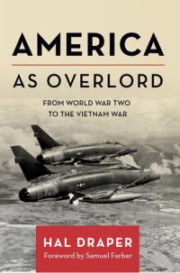 cover of the book America as Overlord: From World War Two to the Vietnam War