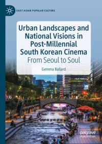 cover of the book Urban Landscapes and National Visions in Post-Millennial South Korean Cinema: From Seoul to Soul