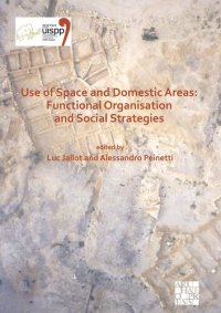 cover of the book Use of Space and Domestic Areas: Functional Organisation and Social Strategies Proceedings of the XVIII UISPP World Congress (4-9 June 2018, Paris, France) Volume 18, Session XXXII-1