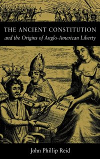 cover of the book The Ancient Constitution and the Origins of Anglo-American Liberty