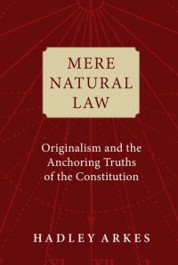 cover of the book Mere Natural Law: Originalism and the Anchoring Truths of the Constitution