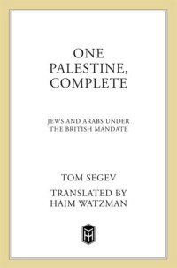 cover of the book One Palestine, Complete: Jews and Arabs Under the British Mandate