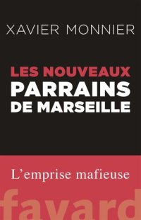 cover of the book Les nouveaux parrains de Marseille : l'emprise mafieuse