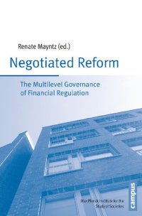 cover of the book Negotiated Reform: The Multilevel Governance of Financial Regulation (Publication Series of the Max Planck Institute for the Study of Societies)