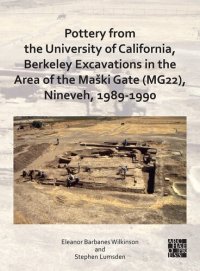 cover of the book Pottery from the University of California, Berkeley Excavations in the Area of the Maški Gate MG22, Nineveh, 1989-1990