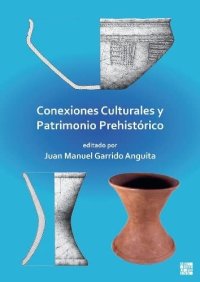 cover of the book Conexiones Culturales y Patrimonio Prehistórico