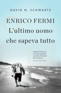 cover of the book Enrico Fermi. L’ultimo uomo che sapeva tutto